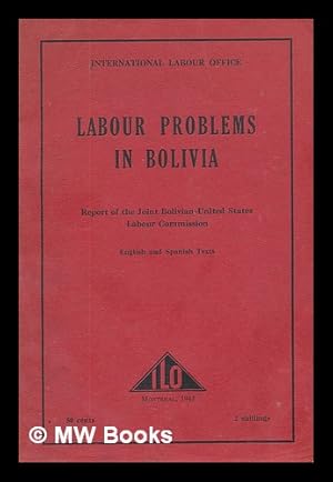 Bild des Verkufers fr Los problemas del trabajo en Bolivia : informe de la Comision  mixta boliviano-estadounidense del trabajo = Labour problems in Bolivia / report of the Joint Bolivian-United States labour commission zum Verkauf von MW Books Ltd.