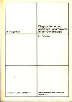 Diagnostische und operative Laparoskopie in der Gynäkologie. Ein Farbatlas.
