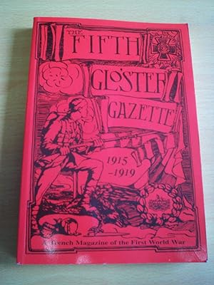 Seller image for The Fifth Gloster Gazette: A Chronicle, Serious and Humorous, of the Battalion While Serving with the British Expeditionary Force for sale by Chevin Books