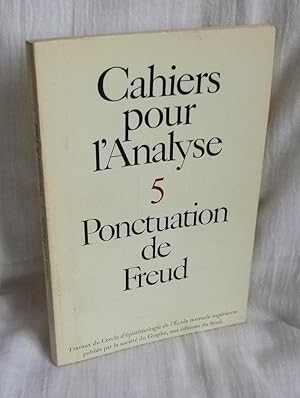 CAHIERS POUR L'ANALYSE - 5 - Ponctuation de Freud - Travaux du cercle d'épistémologie de l'école ...