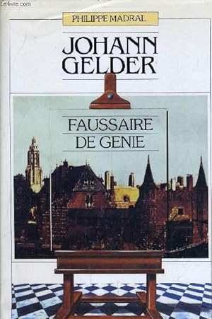 Immagine del venditore per JOHANN GELDER - FAUSSAIRE DE GENIE. venduto da Le-Livre