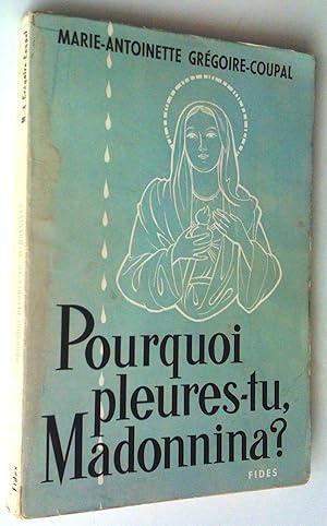 Seller image for Pourquoi pleures-tu, Madonnina? for sale by Claudine Bouvier
