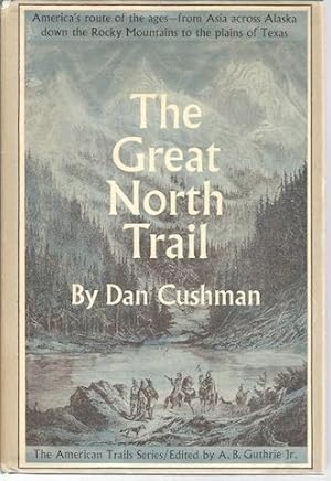 The Great North Trail, D. Cushman, 1966, 1st ed.