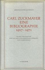 Carl Zuckmayer. Eine Bibliographie 1917-1971. Ab 1955 fortgeführt und auf den jüngsten Stand gebr...