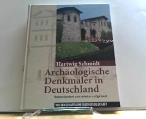 Archäologische Denkmäler in Deutschland. Rekonstruiert und wieder aufgebaut.