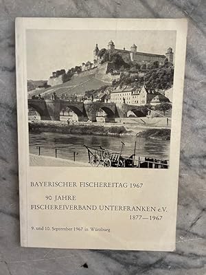 Bayerischer Fischereitag 1967. 90 Jahre Fischereiverband Unterfranken e.V. 1977 - 1967. 9. und 10...