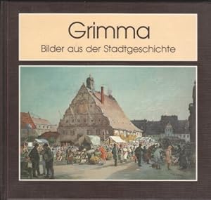 Imagen del vendedor de Grimma : Bilder aus der Stadtgeschichte. a la venta por Bcher bei den 7 Bergen