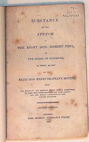 Substance of the Speech of the Right Hon. Robert Peel, in the House of Commons, on Friday, 9th, May