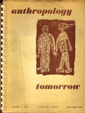 Anthropology Tomorrow Volume VI No. 1 Jubilee Issue (December 1957)