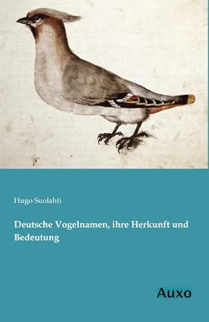 Imagen del vendedor de Deutsche Vogelnamen, ihre Herkunft und Bedeutung a la venta por AHA-BUCH GmbH