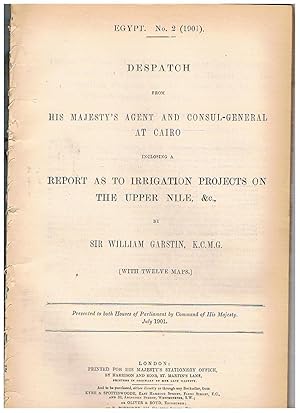 Imagen del vendedor de Despatch from his majesty's agent and consul-general at Cairo inclosing a report as to irrigation projects on the upper Nile &c. Presented to both Houses of Parliament by Command of His Majesty. July 1901. a la venta por Libreria Gull