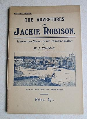 The Adventures of Jackie Robison. Humourous Stories in the Tyneside Dialect