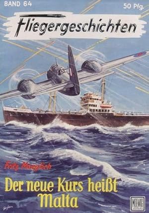 Seller image for Fliegergeschichten - Band 64, Der neue Kurs heit Malta for sale by Antiquariat Lindbergh