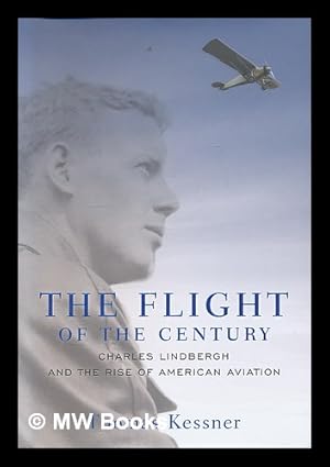 Bild des Verkufers fr The flight of the century : Charles Lindbergh & the rise of American aviation zum Verkauf von MW Books