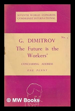 Seller image for The present rulers of the capitalist countries are but temporary : the real master of the world is the proletariat ! concluding address to the 7th World Congress / G. Dimitrov for sale by MW Books