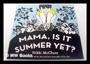 Image du vendeur pour Mama, is it summer yet? / by Nikki McClure mis en vente par MW Books
