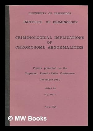 Seller image for Criminological Implications of Chromosome Abnormalities : Papers presented to Cropwood Round-Table Conference December 1969 / edited by D. J. West for sale by MW Books
