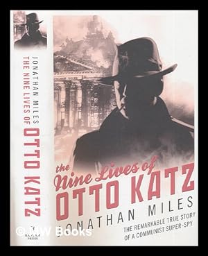 Imagen del vendedor de The nine lives of Otto Katz : the remarkable story of a communist super-spy a la venta por MW Books