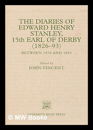 Seller image for The diaries of Edward Henry Stanley, 15th Earl of Derby (1826-93) between 1878 and 1893 : a selection / edited by John Vincent for sale by MW Books