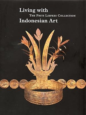 Seller image for LIVING WITH INDONESIAN ART. THE FRITS LIEFKES COLLECTION. for sale by Ethnographic Art Books/De Verre Volken