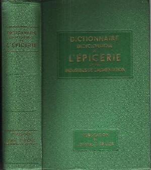 Dictionnaire Encyclopédique de L'épicerie et Des Industries Annexes fondé Par Albert Seigneurie (...