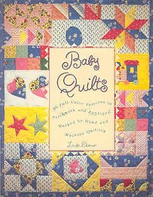 Baby Quilts: 30 Full-Color Patterns in Patchwork and Applique, Worked by Hand and Machine Quilting