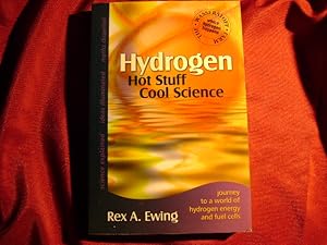 Imagen del vendedor de Hydrogen. Hot Stuff, Cool Science. Journey to a World of Hydrogen Energy and Fuel Cells. a la venta por BookMine