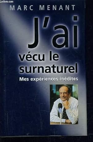 Seller image for J'AI VECU LE SURNATUREL - MES EXPERIENCES INEDITES. for sale by Le-Livre