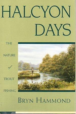 Imagen del vendedor de Halcyon Days: The Nature of Trout Fishing a la venta por Bookfeathers, LLC