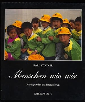 Imagen del vendedor de Karl Stocker, Menschen wie wir : Photographien und Impressionen aus China, Japan, Indien, Sdafrika, Thailand, Korea, Brasilien, Tunesien und Israel. a la venta por Antiquariat Peda