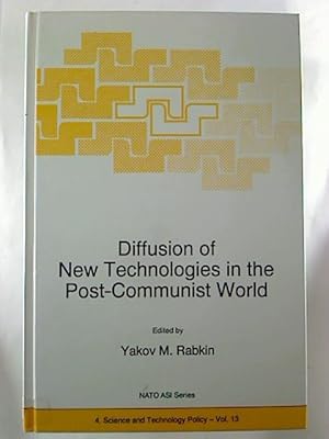 Diffusion of New Technologies in the Post-Communist World: Proceedings of the NATO Advanced Resea...