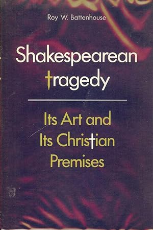 Seller image for SHAKESPEAREAN TRAGEDY: ITS ART AND ITS CHRISTIAN PREMISES for sale by Antic Hay Books