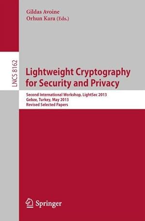 Immagine del venditore per Lightweight Cryptography for Security and Privacy : 2nd International Workshop, LightSec 2013, Gebze, Turkey, May 6-7, 2013, Revised Selected Papers venduto da AHA-BUCH GmbH