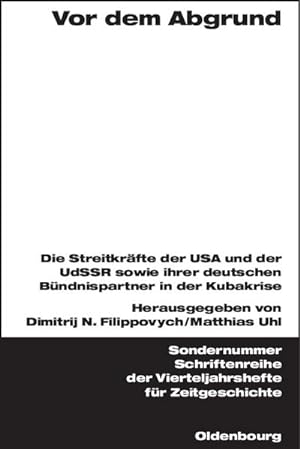 Bild des Verkufers fr Vor dem Abgrund : Die Streitkrfte der USA und der UdSSR sowie ihrer deutschen Bndnispartner in der Kubakrise zum Verkauf von AHA-BUCH GmbH