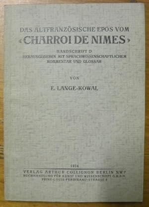 Imagen del vendedor de Das altfranzsische Epos vom "Charroi de Nimes" Handschrift D Hrsg. mit Sprachwissenschaftichem Kommentar und Glossar von E. Lange-Kowal. a la venta por Bouquinerie du Varis