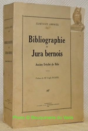 Bild des Verkufers fr Bibliographie du Jura bernois. Ancien Evch de Ble. Prface de M. Virgile Rossel. zum Verkauf von Bouquinerie du Varis