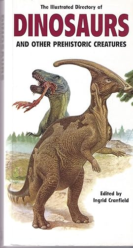 The Illustrated Directory of Dinosaurs: And Other Prehistoric Creatures