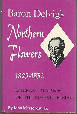 Seller image for Baron Delvig's Northern Flowers, 1825-1832: Literary Almanac of the Pushkin Pleiad for sale by Dorley House Books, Inc.