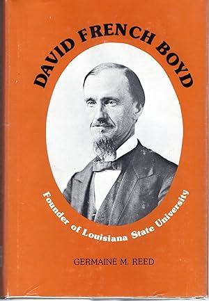 Image du vendeur pour David French Boyd: Founder of Louisiana State University (Southern Biography Series) mis en vente par Dorley House Books, Inc.