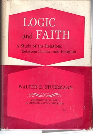 Seller image for Logic and Faith: A Study of the Relations Between Science and Religion (Westminster Studies in Christian Communication) for sale by Dorley House Books, Inc.
