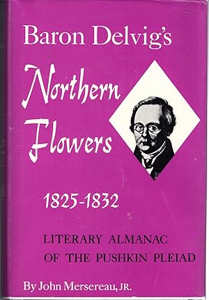Imagen del vendedor de Baron Delvig's Northern Flowers, 1825-1832: Literary Almanac of the Pushkin Pleiad a la venta por Dorley House Books, Inc.