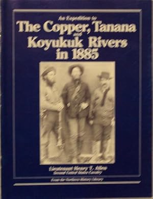 An Expedition to the Copper, Tanana and Koyukuk Rivers in 1885