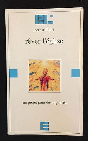 Image du vendeur pour Rver l'Eglise - Un projet pour des urgences mis en vente par LibrairieLaLettre2