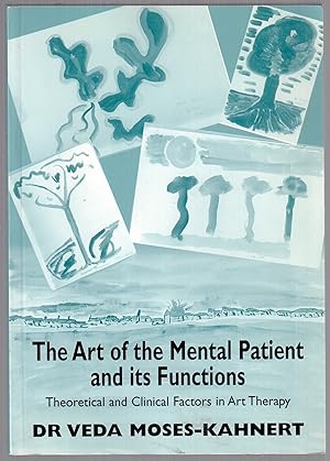 Imagen del vendedor de The Art of the Mental Patient and its Functions - Theoretical and Clinical Factors in Art Therapy a la venta por LibrairieLaLettre2