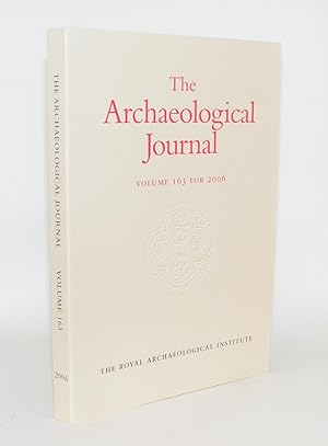 Seller image for ARCHAEOLOGICAL JOURNAL Volume 163 2006 for sale by Rothwell & Dunworth (ABA, ILAB)