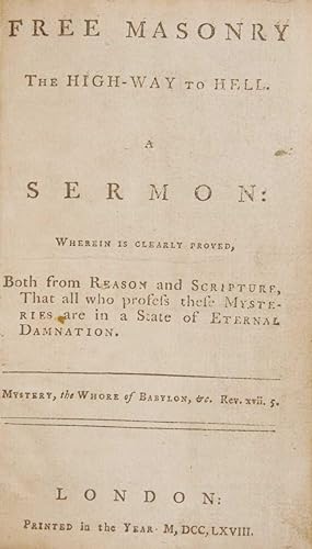 Seller image for Free masonry the high-way to hell. A sermon: wherein is clearly proved, both from reason and scripture, that all who profess these mysteries are in a state of eternal damnation. for sale by Justin Croft Antiquarian Books Ltd ABA