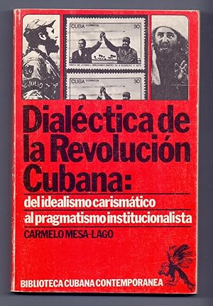 Seller image for DIALECTICA DE LA REVOLUCION CUBANA: DEL IDEALISMO CARISMATICO ALPRAGMATISMO INSTITUCIONALISTA for sale by Libreria 7 Soles