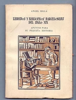 Seller image for LIBREROS Y BIBLIOFILOS BARCELONESES DEL SIGLO XIX - APUNTES PARA SU PEQUEA HISTORIA for sale by Libreria 7 Soles