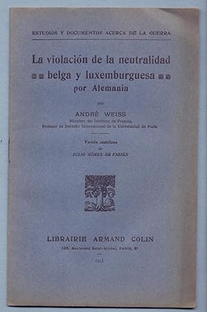 Seller image for LA VIOLACION DE LA NEUTRALIDAD BELGA Y LUXEMBURGUESA POR ALEMANIA for sale by Libreria 7 Soles