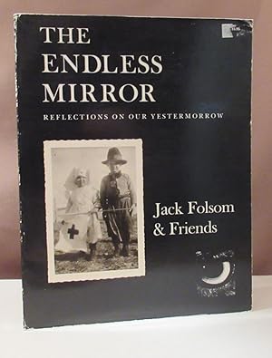 Bild des Verkufers fr The endless mirror. Reflections on our yestermorrow. Jack Folsom & Friends. zum Verkauf von Dieter Eckert